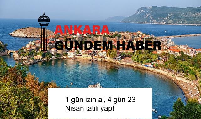 1 gün izin al, 4 gün 23 Nisan tatili yap!
