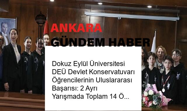 Dokuz Eylül Üniversitesi DEÜ Devlet Konservatuvarı Öğrencilerinin Uluslararası Başarısı: 2 Ayrı Yarışmada Toplam 14 Ödül Aldılar