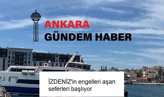 İZDENİZ’in engelleri aşan seferleri başlıyor