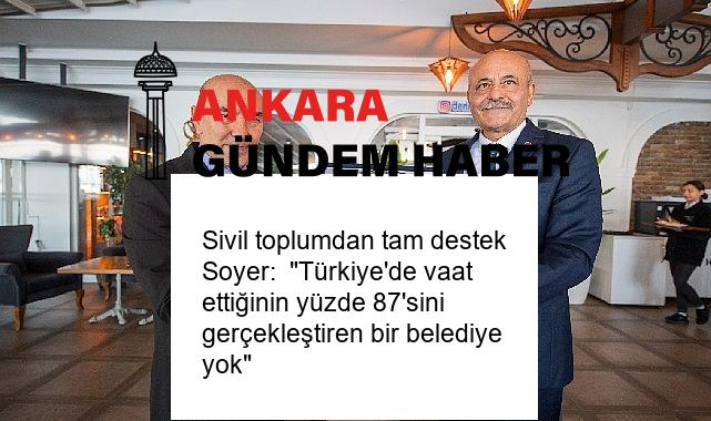 Sivil toplumdan tam destek Soyer:  “Türkiye’de vaat ettiğinin yüzde 87’sini gerçekleştiren bir belediye yok”
