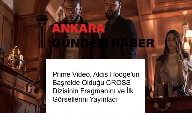 Prime Video, Aldis Hodge’un Başrolde Olduğu CROSS Dizisinin Fragmanını ve İlk Görsellerini Yayınladı