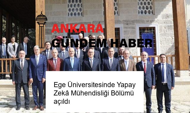 Ege Üniversitesinde Yapay Zekâ Mühendisliği Bölümü açıldı
