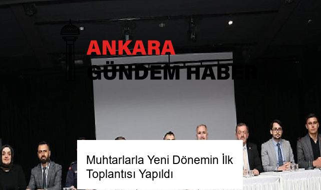 Muhtarlarla Yeni Dönemin İlk Toplantısı Yapıldı