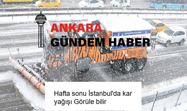 Hafta sonu İstanbul’da kar yağışı Görüle bilir