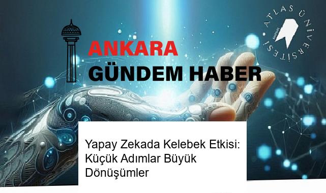 Yapay Zekada Kelebek Etkisi: Küçük Adımlar Büyük Dönüşümler