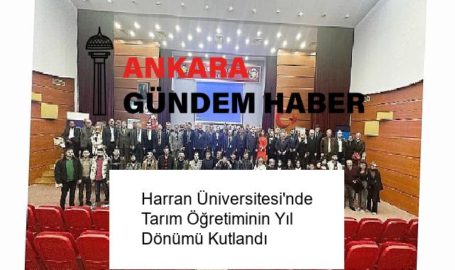 Harran Üniversitesi’nde Tarım Öğretiminin Yıl Dönümü Kutlandı
