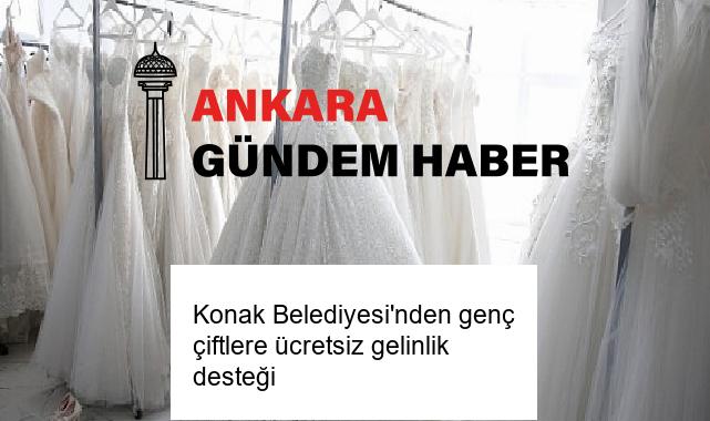 Konak Belediyesi’nden genç çiftlere ücretsiz gelinlik desteği
