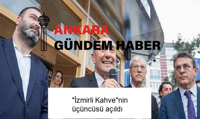 “İzmirli Kahve”nin üçüncüsü açıldı