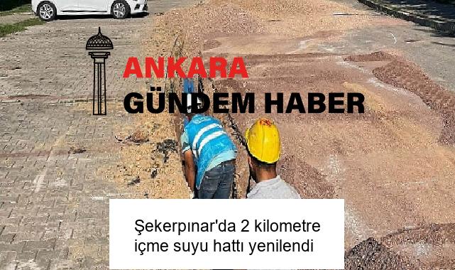 Şekerpınar’da 2 kilometre içme suyu hattı yenilendi