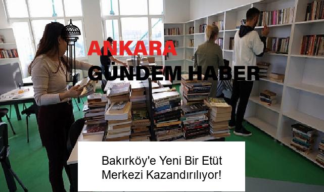 Bakırköy’e Yeni Bir Etüt Merkezi Kazandırılıyor!