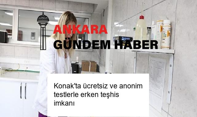 Konak’ta ücretsiz ve anonim testlerle erken teşhis imkanı