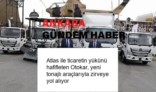 Atlas ile ticaretin yükünü hafifleten Otokar, yeni tonajlı araçlarıyla zirveye yol alıyor