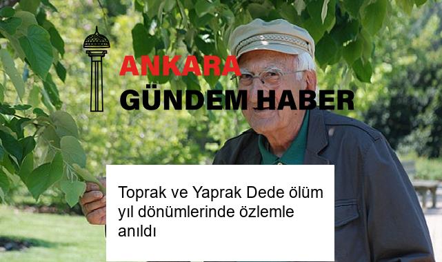 Toprak ve Yaprak Dede ölüm yıl dönümlerinde özlemle anıldı