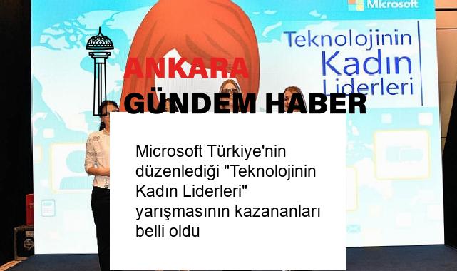 Microsoft Türkiye’nin düzenlediği “Teknolojinin Kadın Liderleri” yarışmasının kazananları belli oldu