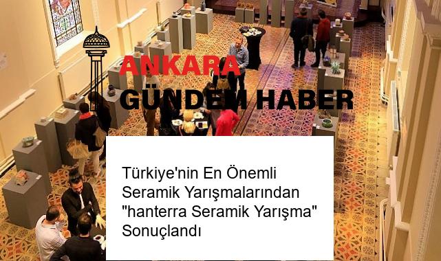 Türkiye’nin En Önemli Seramik Yarışmalarından “hanterra Seramik Yarışma” Sonuçlandı