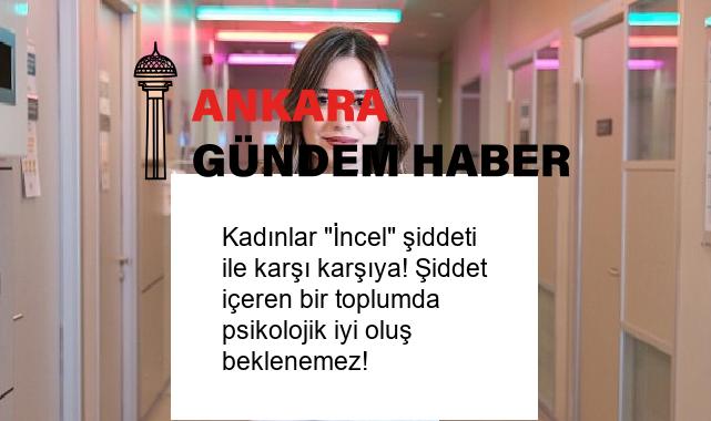 Kadınlar “İncel” şiddeti ile karşı karşıya! Şiddet içeren bir toplumda psikolojik iyi oluş beklenemez!