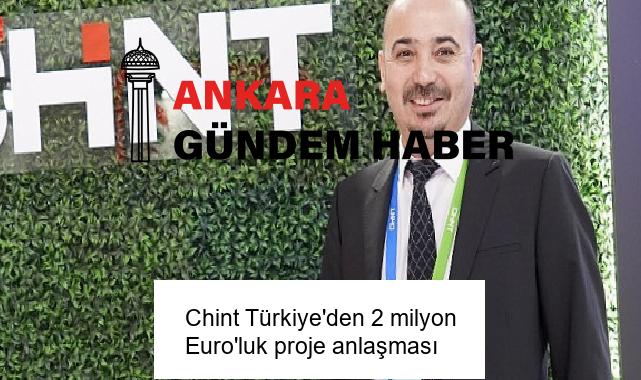 Chint Türkiye’den 2 milyon Euro’luk proje anlaşması
