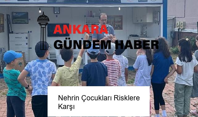 Nehrin Çocukları Risklere Karşı