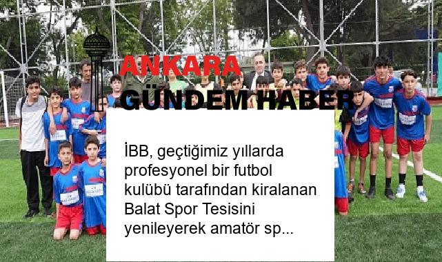İBB, geçtiğimiz yıllarda profesyonel bir futbol kulübü tarafından kiralanan Balat Spor Tesisini yenileyerek amatör spor kulüplerinin kullanımına açtı