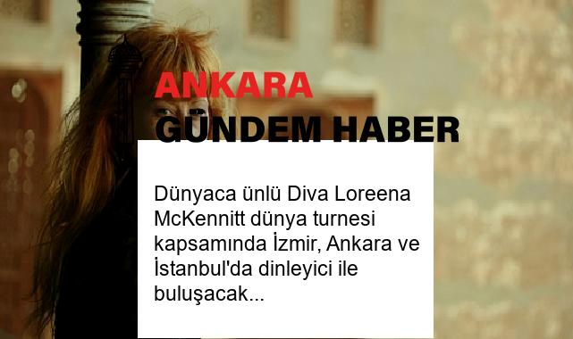 Dünyaca ünlü Diva Loreena McKennitt dünya turnesi kapsamında İzmir, Ankara ve İstanbul’da dinleyici ile buluşacak