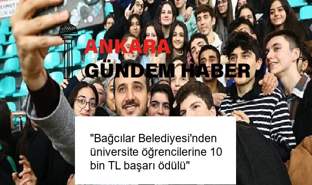 “Bağcılar Belediyesi’nden üniversite öğrencilerine 10 bin TL başarı ödülü”
