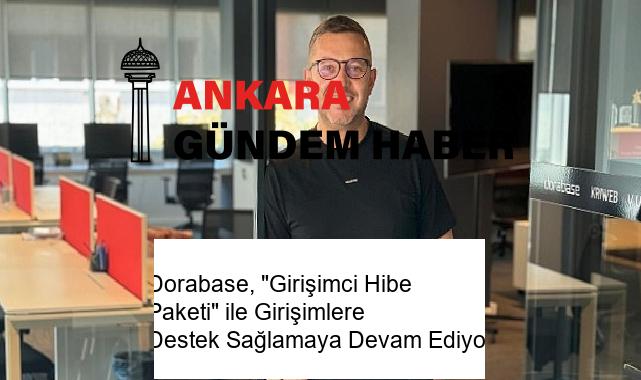 Dorabase, “Girişimci Hibe Paketi” ile Girişimlere Destek Sağlamaya Devam Ediyor