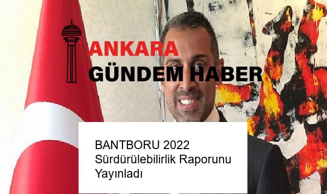 BANTBORU 2022 Sürdürülebilirlik Raporunu Yayınladı