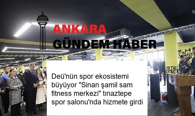 Deü’nün spor ekosistemi büyüyor “Sinan şamil sam fitness merkezi” tınaztepe spor salonu’nda hizmete girdi