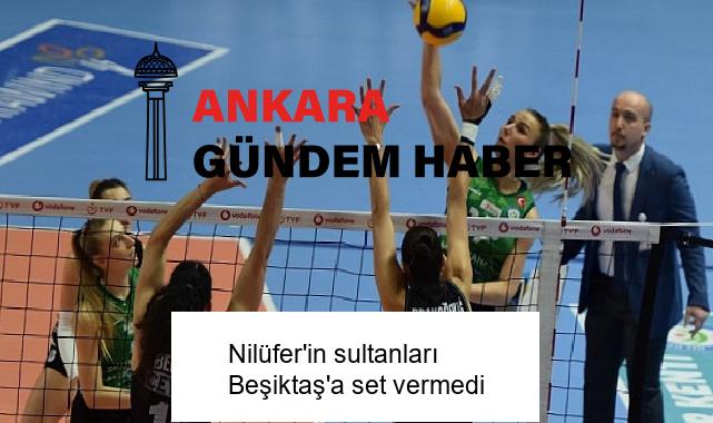 Nilüfer’in sultanları Beşiktaş’a set vermedi