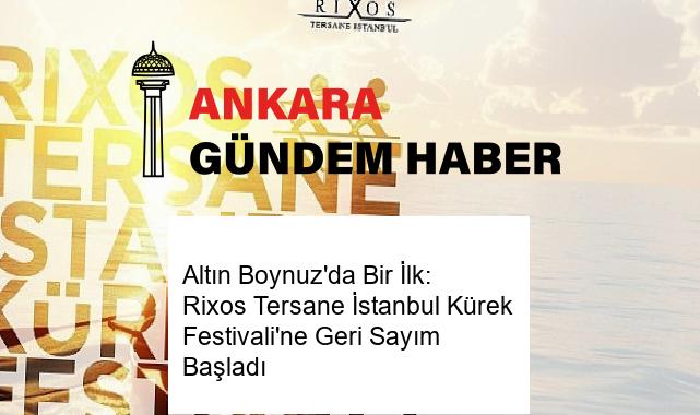 Altın Boynuz’da Bir İlk: Rixos Tersane İstanbul Kürek Festivali’ne Geri Sayım Başladı