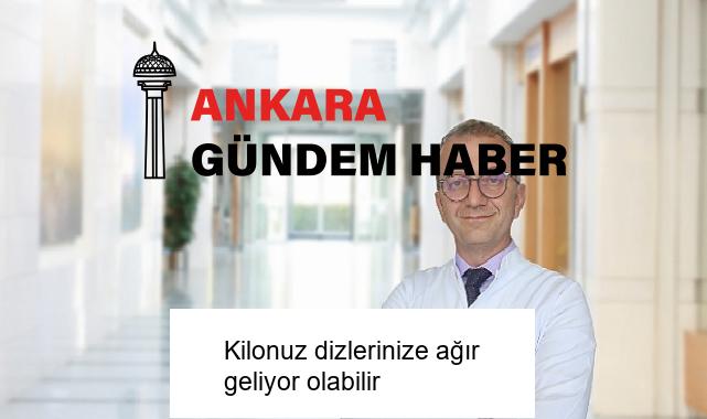 Kilonuz dizlerinize ağır geliyor olabilir