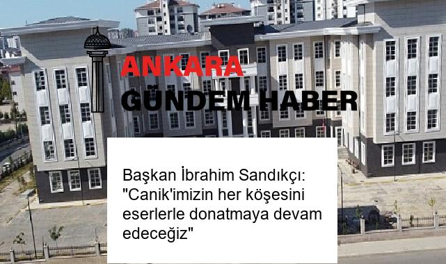 Başkan İbrahim Sandıkçı: “Canik’imizin her köşesini eserlerle donatmaya devam edeceğiz”