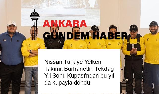 Nissan Türkiye Yelken Takımı, Burhanettin Tekdağ Yıl Sonu Kupası’ndan bu yıl da kupayla döndü