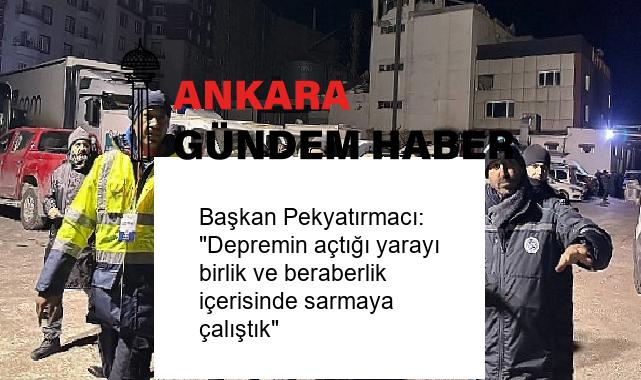 Başkan Pekyatırmacı: “Depremin açtığı yarayı birlik ve beraberlik içerisinde sarmaya çalıştık”