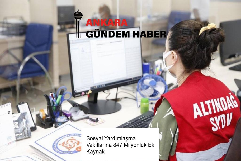 Sosyal Yardımlaşma Vakıflarına 847 Milyonluk Ek Kaynak