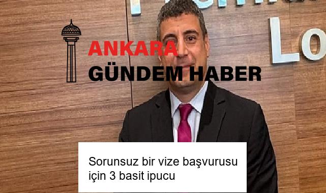 Sorunsuz bir vize başvurusu için 3 basit ipucu