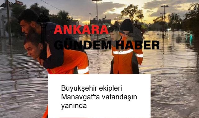 Büyükşehir ekipleri Manavgat’ta vatandaşın yanında
