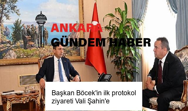 Başkan Böcek’in ilk protokol ziyareti Vali Şahin’e