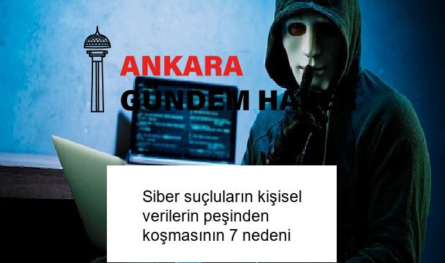 Siber suçluların kişisel verilerin peşinden koşmasının 7 nedeni