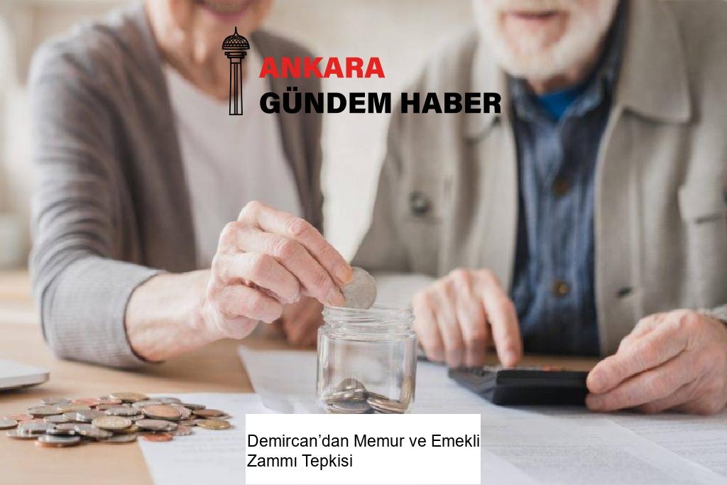 Demircan’dan Memur ve Emekli Zammı Tepkisi