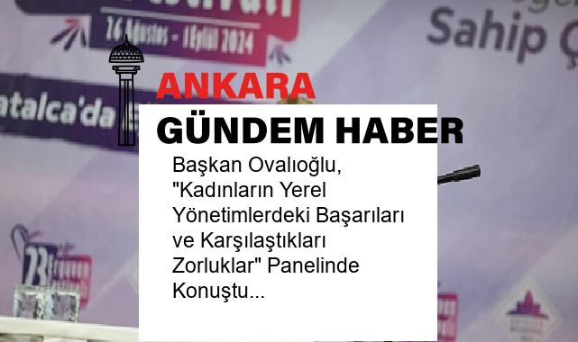 Başkan Ovalıoğlu, “Kadınların Yerel Yönetimlerdeki Başarıları ve Karşılaştıkları Zorluklar” Panelinde Konuştu