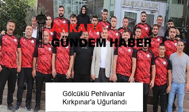 Gölcüklü Pehlivanlar Kırkpınar’a Uğurlandı