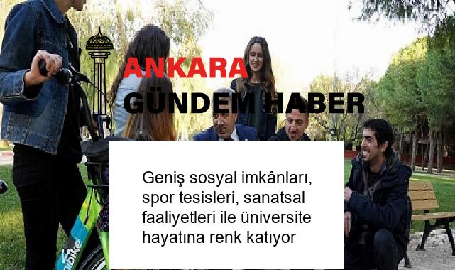 Geniş sosyal imkânları, spor tesisleri, sanatsal faaliyetleri ile üniversite hayatına renk katıyor