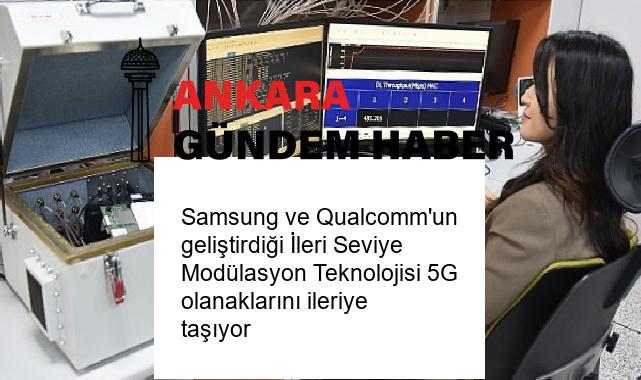 Samsung ve Qualcomm’un geliştirdiği İleri Seviye Modülasyon Teknolojisi 5G olanaklarını ileriye taşıyor
