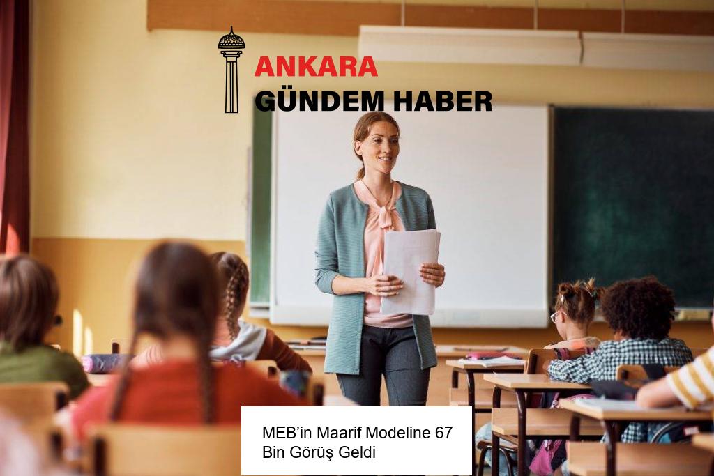 MEB’in Maarif Modeline 67 Bin Görüş Geldi