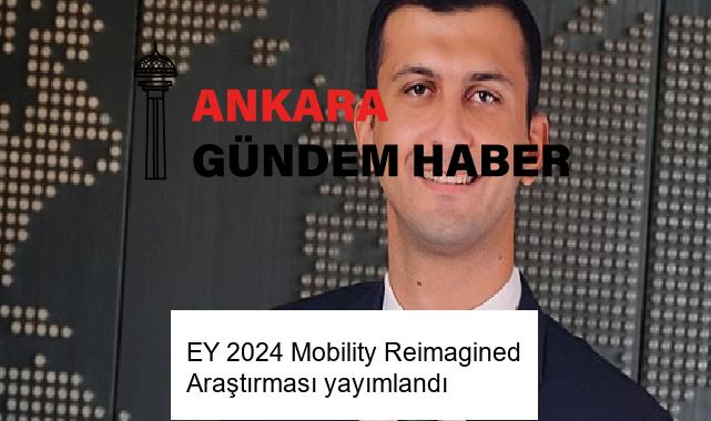 EY 2024 Mobility Reimagined Araştırması yayımlandı
