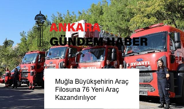 Muğla Büyükşehirin Araç Filosuna 76 Yeni Araç Kazandırılıyor