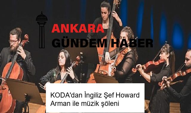 KODA’dan İngiliz Şef Howard Arman ile müzik şöleni