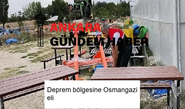 Deprem bölgesine Osmangazi eli