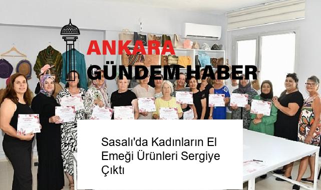 Sasalı’da Kadınların El Emeği Ürünleri Sergiye Çıktı